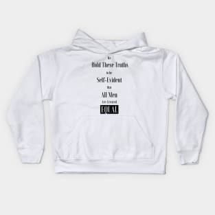 We hold these truths to be self-evident, that all men are created equal ,All lives matter Kids Hoodie